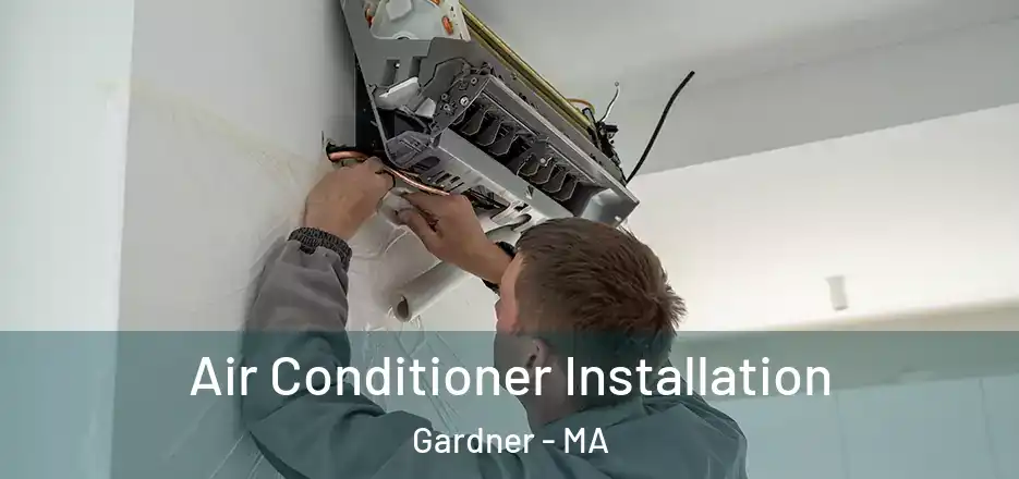  Air Conditioner Installation Gardner - MA