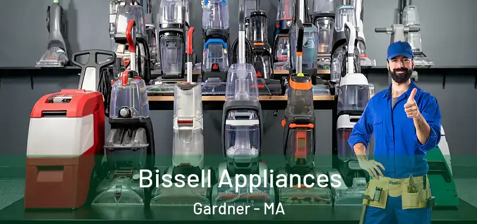 Bissell Appliances Gardner - MA