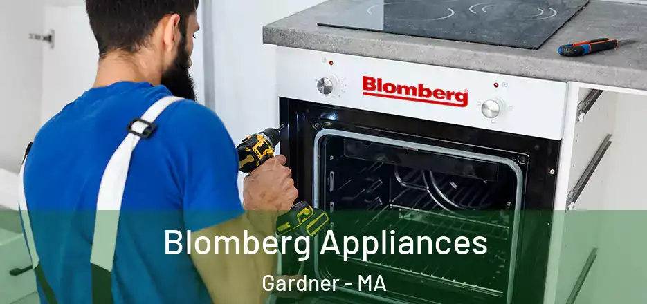 Blomberg Appliances Gardner - MA