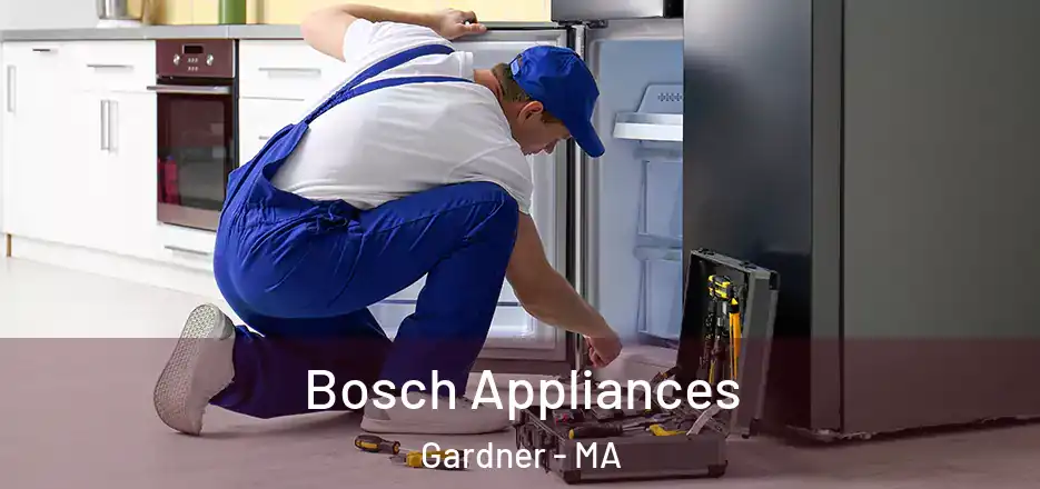 Bosch Appliances Gardner - MA