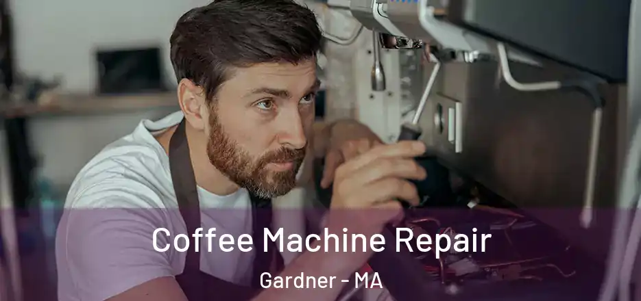  Coffee Machine Repair Gardner - MA