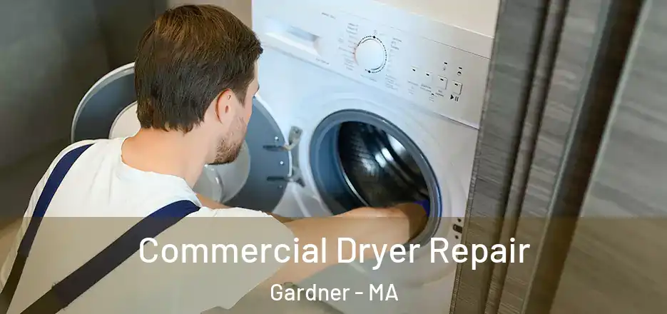  Commercial Dryer Repair Gardner - MA