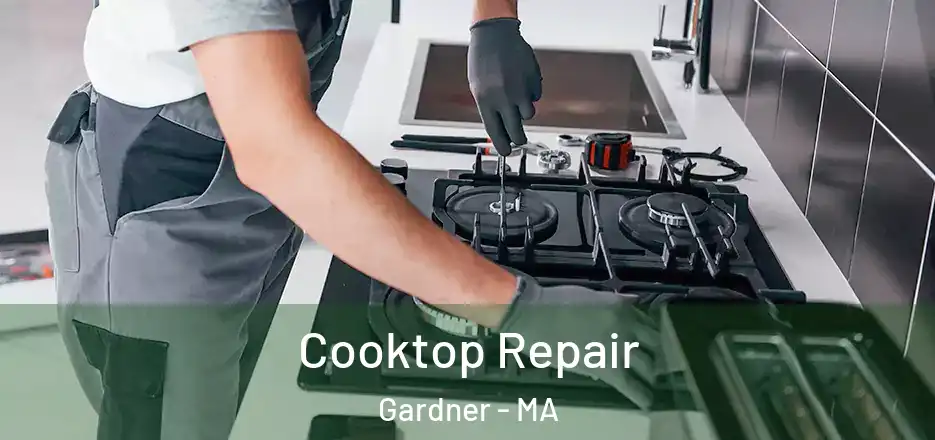  Cooktop Repair Gardner - MA