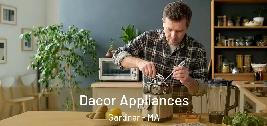  Dacor Appliances Gardner - MA