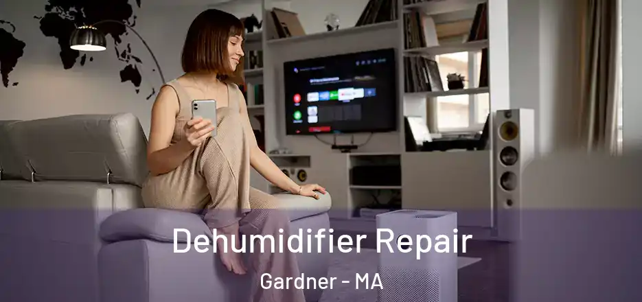 Dehumidifier Repair Gardner - MA