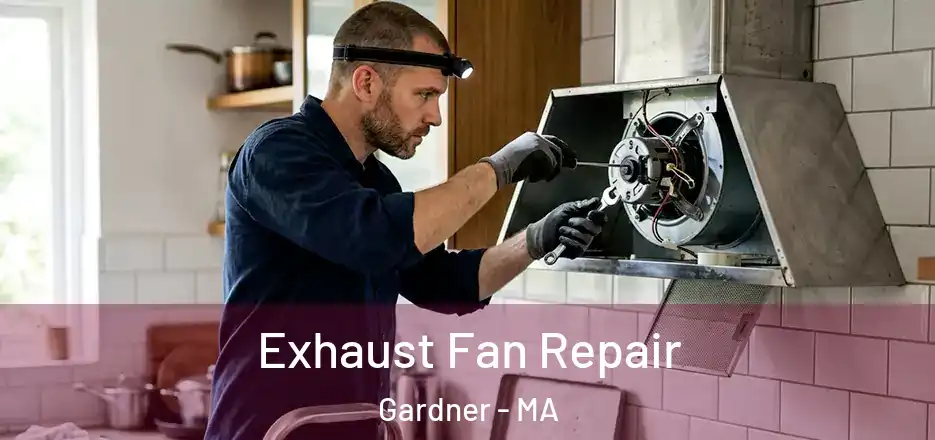 Exhaust Fan Repair Gardner - MA
