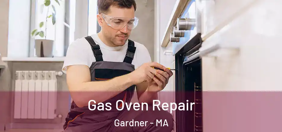 Gas Oven Repair Gardner - MA