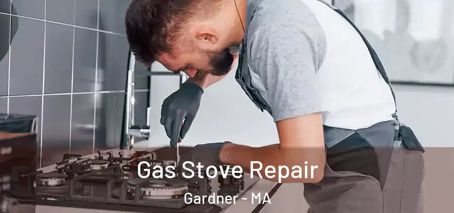  Gas Stove Repair Gardner - MA