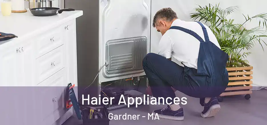  Haier Appliances Gardner - MA