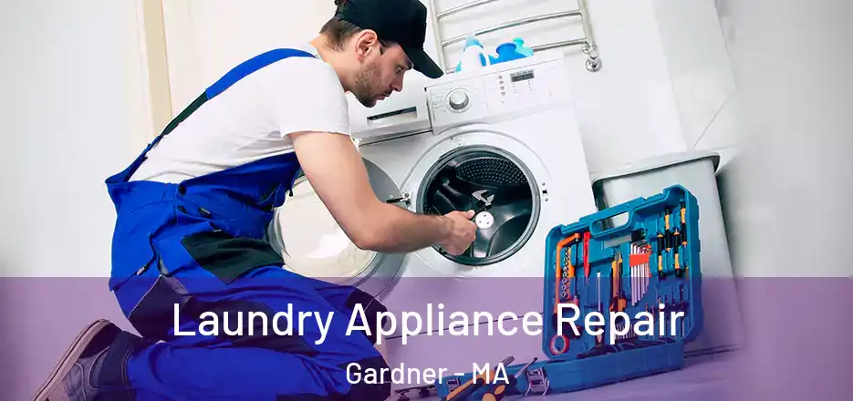 Laundry Appliance Repair Gardner - MA