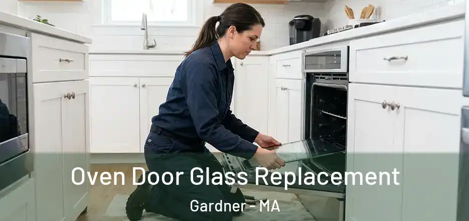 Oven Door Glass Replacement Gardner - MA