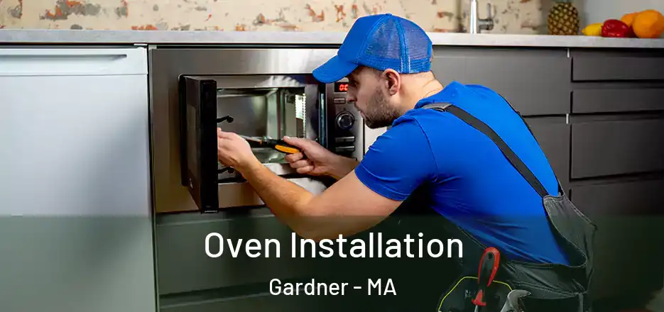 Oven Installation Gardner - MA
