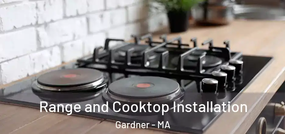  Range and Cooktop Installation Gardner - MA