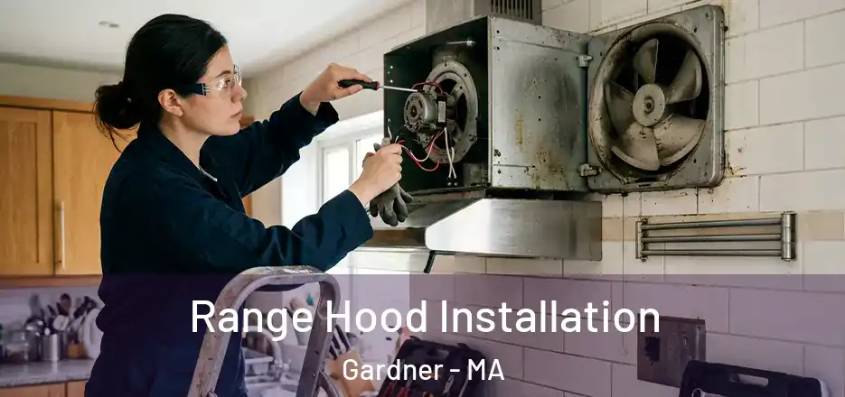 Range Hood Installation Gardner - MA