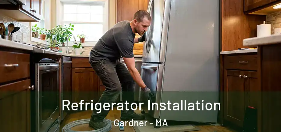 Refrigerator Installation Gardner - MA