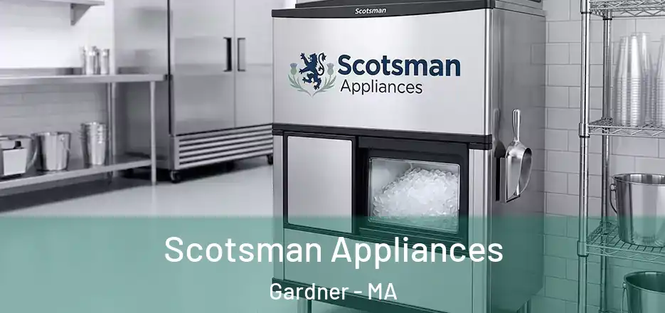  Scotsman Appliances Gardner - MA