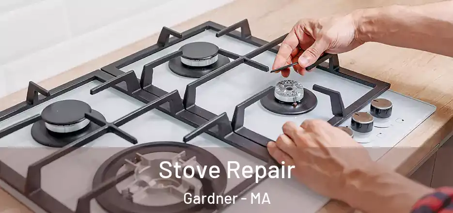  Stove Repair Gardner - MA