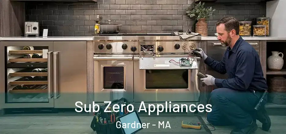 Sub Zero Appliances Gardner - MA