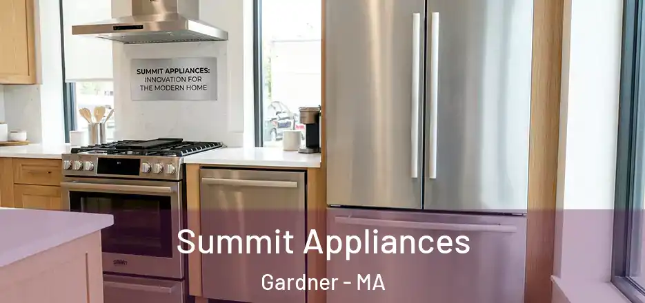 Summit Appliances Gardner - MA
