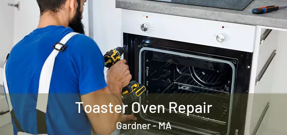 Toaster Oven Repair Gardner - MA