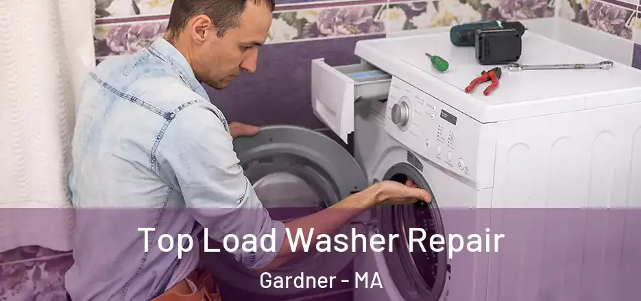 Top Load Washer Repair Gardner - MA
