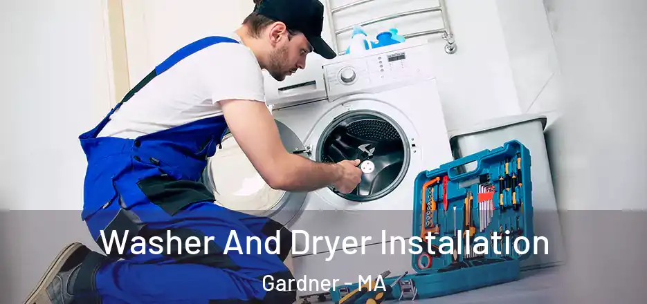 Washer And Dryer Installation Gardner - MA